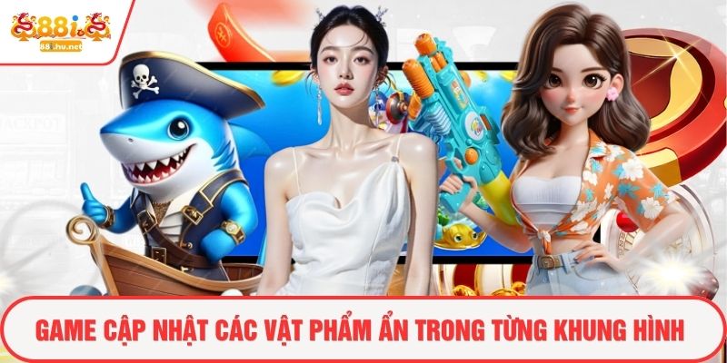 Game cập nhật các vật phẩm ẩn trong từng khung hình