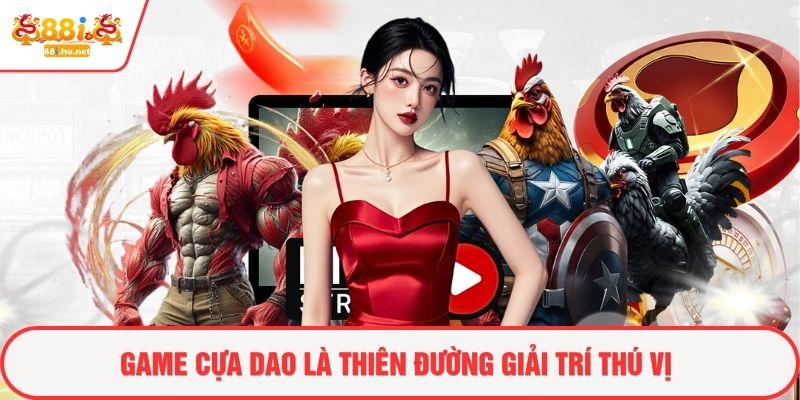 Game cựa dao là thiên đường giải trí thú vị