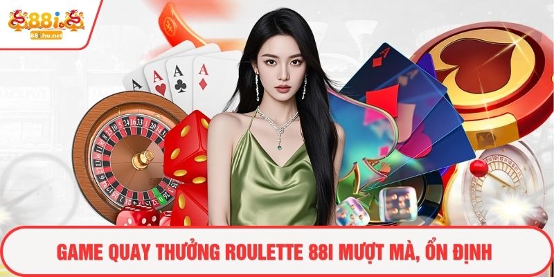 Game quay thưởng roulette 88i mượt mà, ổn định