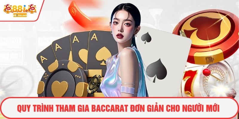 Quy trình tham gia baccarat đơn giản cho người mới