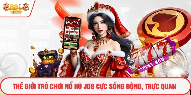 Thế giới trò chơi nổ hũ JDB cực sống động, trực quan