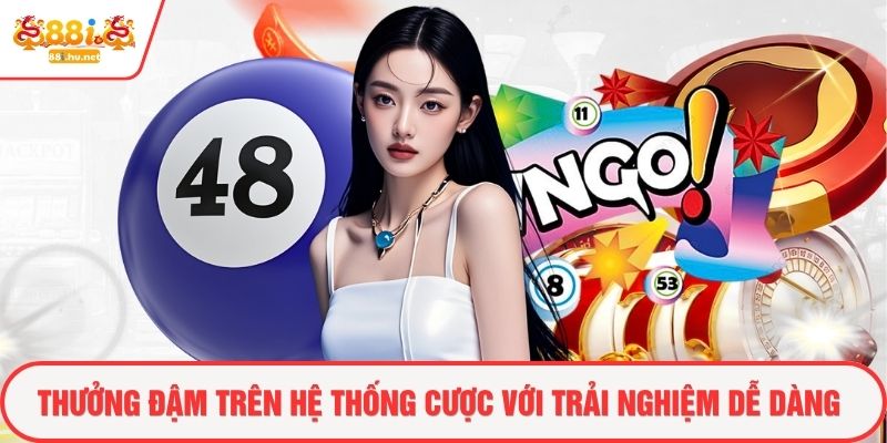 Thưởng đậm trên hệ thống cược với trải nghiệm dễ dàng