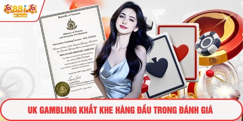 UK Gambling khắt khe hàng đầu trong đánh giá